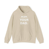 Ask your dad. (He doesn't know either). - Cozy Hoodie