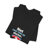 The Shift Shop — Not That Kind of Doctor (T-Shirt)