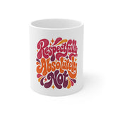 The Shift Shop — Respectfully, Absolutely Not (11oz Ceramic Mug)