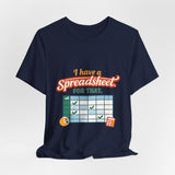 The Shift Shop — I Have a Spreadsheet for That (T-Shirt)