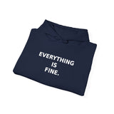 Everything is fine. (It is not fine). - Cozy Hoodie