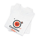 Outcomes Over Optics - Graphic T-Shirt