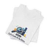 Chief of Lets Look At The Data - Graphic T-Shirt