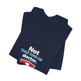 The Shift Shop — Not That Kind of Doctor (T-Shirt)