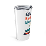 The Shift Shop — Educate Evaluate Elevate (20oz Tumbler)