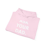Ask your dad. (He doesn't know either). - Cozy Hoodie