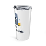 Chief of Lets Look At The Data - Graphic 20oz Tumbler