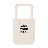Ask your dad. (He doesn't know either). - Organic Canvas Everyday Tote