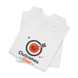 Outcomes Over Optics - Graphic T-Shirt