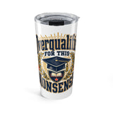 The Shift Shop — Overqualified for This Nonsense (20oz Tumbler)
