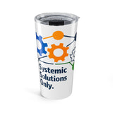 Systemic Solutions Only - Graphic 20oz Tumbler