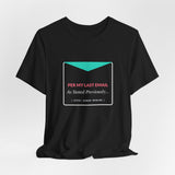 None Of Your Emails Are Finding Me Well - Graphic T-Shirt
