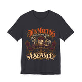 This Meeting Could Have Been a Séance — Halloween T-Shirt - MapleARTUS