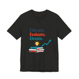 The Shift Shop — Educate Evaluate Elevate (T-Shirt)