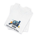 Chief of Lets Look At The Data - Graphic T-Shirt