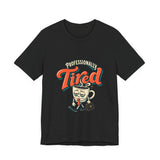 The Shift Shop — Professionally Tired (T-Shirt)