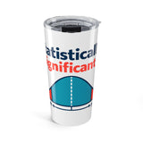 The Shift Shop — Statistically Significant (20oz Tumbler)