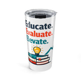 Educate Evaluate Elevate - Graphic 20oz Tumbler