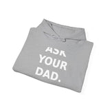 Ask your dad. (He doesn't know either). - Cozy Hoodie