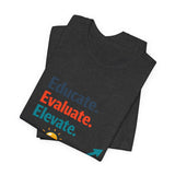 The Shift Shop — Educate Evaluate Elevate (T-Shirt)
