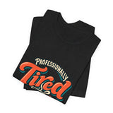 The Shift Shop — Professionally Tired (T-Shirt)