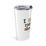 The Shift Shop — I Have a Meeting About My Meetings (20oz Tumbler)