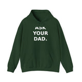 Ask your dad. (He doesn't know either). - Cozy Hoodie