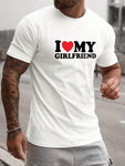 Men I Love My Girlfriend Slogan Printed Short Sleeve Tee