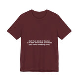 Not that kind of doctor. (I’m the kind that prevents you from needing one). - Premium T-Shirt