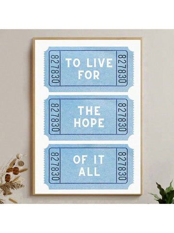 1pc Unframed, Fashion Tickets Poster,Blue Quotes Canvas Prints,To Live For The Hope Of It All, Trend Wall Art, College Style Wall Painting For Gift, For Bedroom, Living Room, Wall Decor, Home And Dormitory Decoration