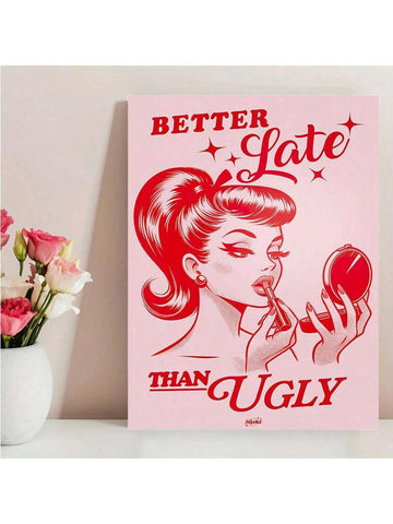 1pc/Set Vintage Wall Art Hot Pink Better Late Than Ugly Cartoon Girl Poster Print,Modern Trendy Aesthetics Art Printing Home Living Room Decoration, Retro Canvas Painting,Canvas Wall Art Gift  ,No Frame Include