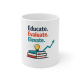 The Shift Shop — Educate Evaluate Elevate (11oz Ceramic Mug)