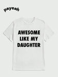 Payeah  Awesome Like My Daughter Essential T-ShirtCasual Digital Print  Pure Heavy Cotton T Shirt