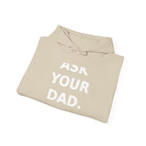 Ask your dad. (He doesn't know either). - Cozy Hoodie