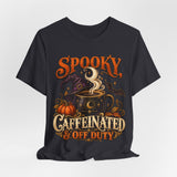 Spooky, Caffeinated & Off Duty — Halloween T-Shirt - MapleARTUS