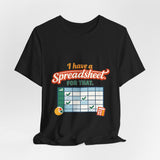 The Shift Shop — I Have a Spreadsheet for That (T-Shirt)