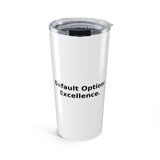 Default Option: Excellence. - 20oz Tumbler