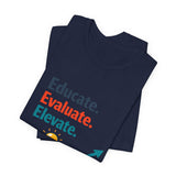 The Shift Shop — Educate Evaluate Elevate (T-Shirt)