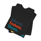 The Shift Shop — Educate Evaluate Elevate (T-Shirt)