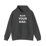 Ask your dad. (He doesn't know either). - Cozy Hoodie
