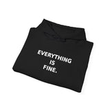Everything is fine. (It is not fine). - Cozy Hoodie