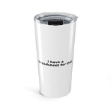 I have a spreadsheet for that. - 20oz Tumbler