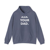 Ask your dad. (He doesn't know either). - Cozy Hoodie