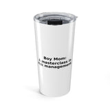Boy Mom: A masterclass in risk management. - 20oz Tumbler