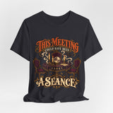 This Meeting Could Have Been a Séance — Halloween T-Shirt - MapleARTUS