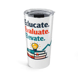 The Shift Shop — Educate Evaluate Elevate (20oz Tumbler)