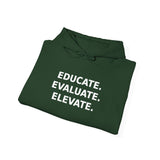 Educate. Evaluate. Elevate. - Premium Hoodie