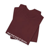 Not that kind of doctor. (I’m the kind that prevents you from needing one). - Premium T-Shirt