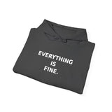 Everything is fine. (It is not fine). - Cozy Hoodie