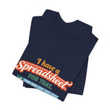 The Shift Shop — I Have a Spreadsheet for That (T-Shirt)